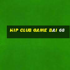 Hip Club Game Bài 68