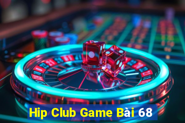 Hip Club Game Bài 68