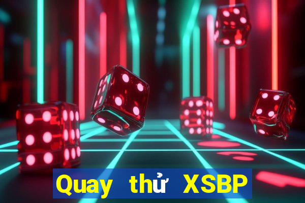 Quay thử XSBP ngày 28