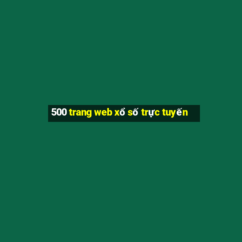 500 trang web xổ số trực tuyến