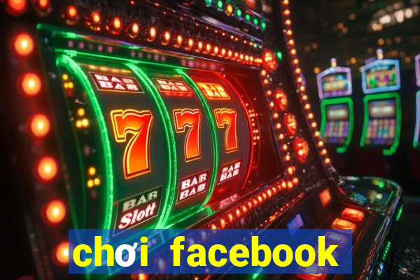 chơi facebook trực tuyến