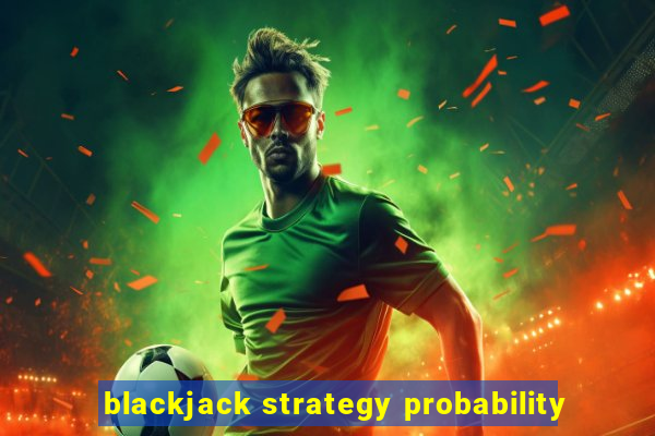 blackjack strategy probability