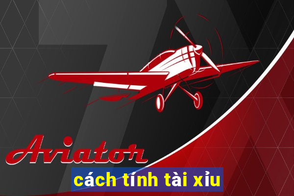 cách tính tài xỉu