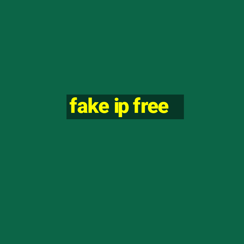 fake ip free