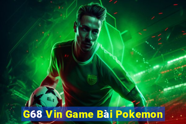 G68 Vin Game Bài Pokemon