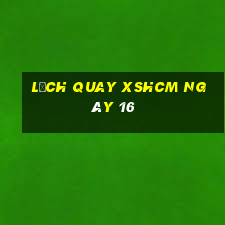 Lịch quay XSHCM ngày 16