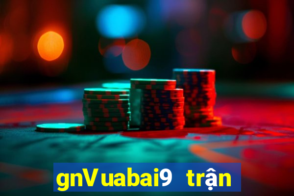 gnVuabai9 trận đấu trực tiếp