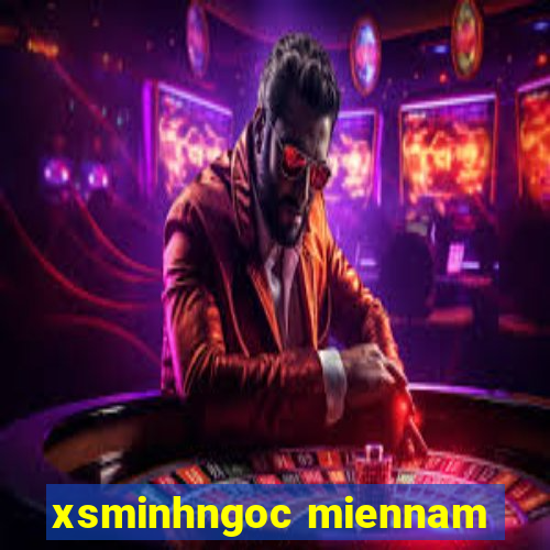 xsminhngoc miennam