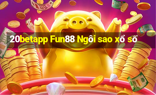 20betapp Fun88 Ngôi sao xổ số