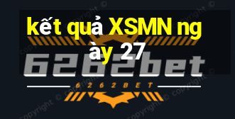 kết quả XSMN ngày 27