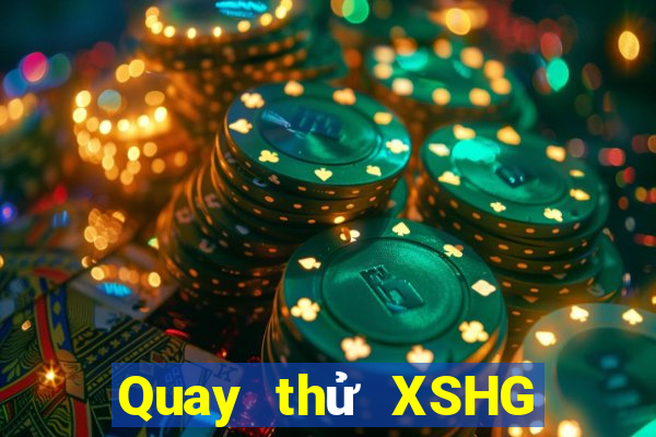 Quay thử XSHG Thứ 2