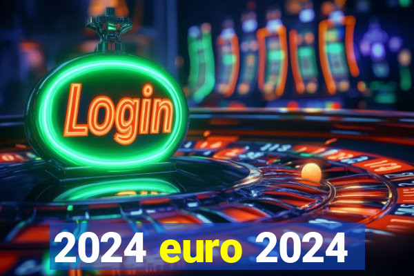 2024 euro 2024