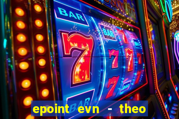 epoint evn - theo dõi điện