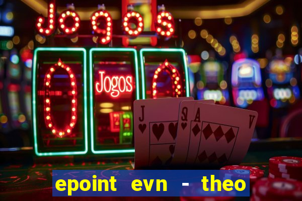 epoint evn - theo dõi điện