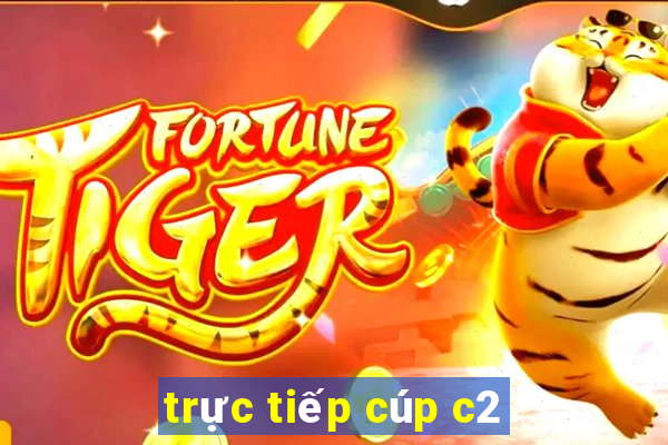 trực tiếp cúp c2