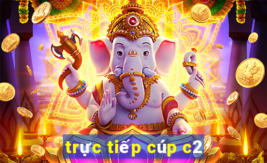 trực tiếp cúp c2