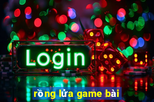 rồng lửa game bài