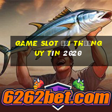 game slot đổi thưởng uy tín 2020