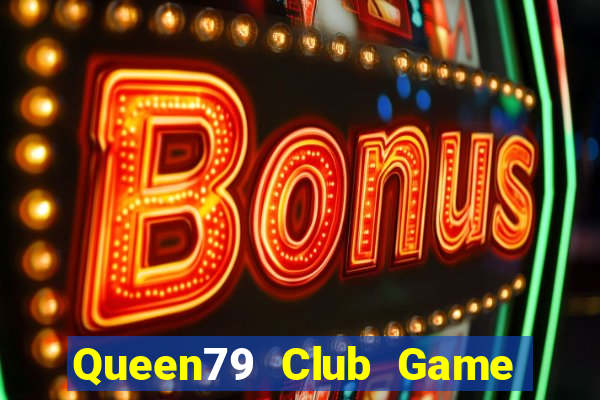 Queen79 Club Game Bài 52