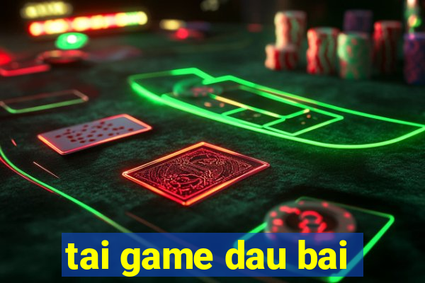 tai game dau bai