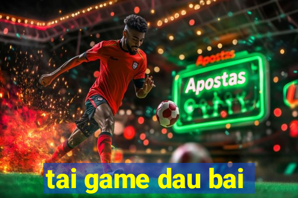 tai game dau bai