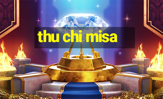 thu chi misa