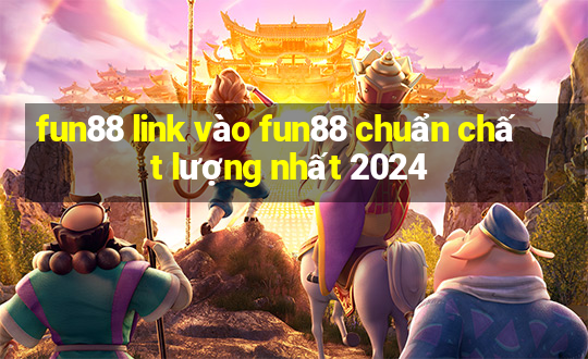 fun88 link vào fun88 chuẩn chất lượng nhất 2024