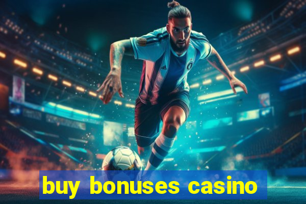 buy bonuses casino