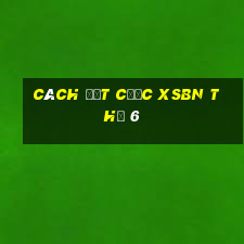 Cách đặt cược XSBN Thứ 6