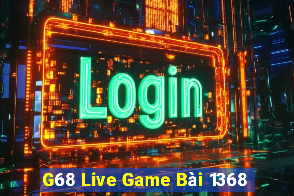 G68 Live Game Bài 1368