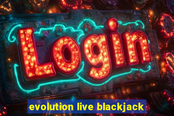 evolution live blackjack