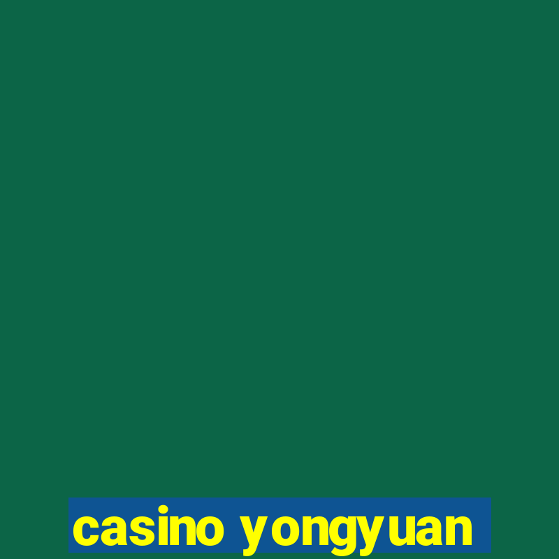 casino yongyuan