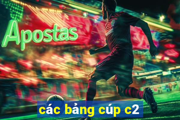 các bảng cúp c2