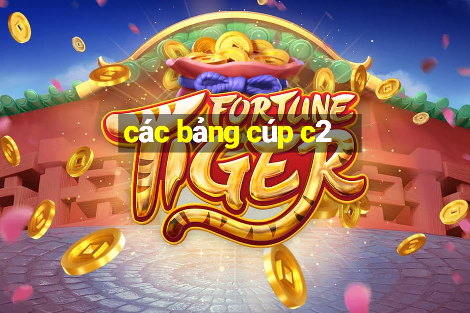 các bảng cúp c2