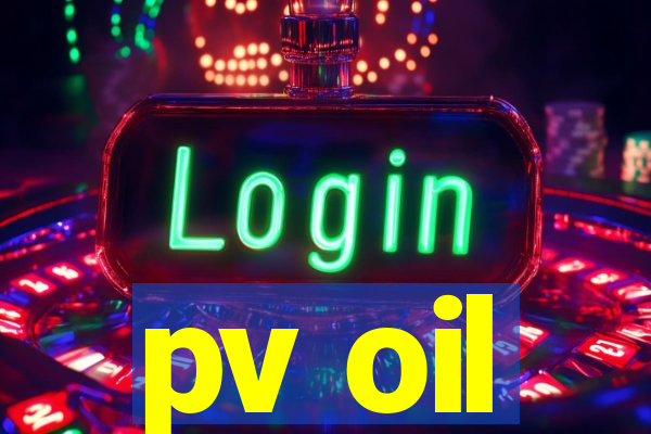 pv oil