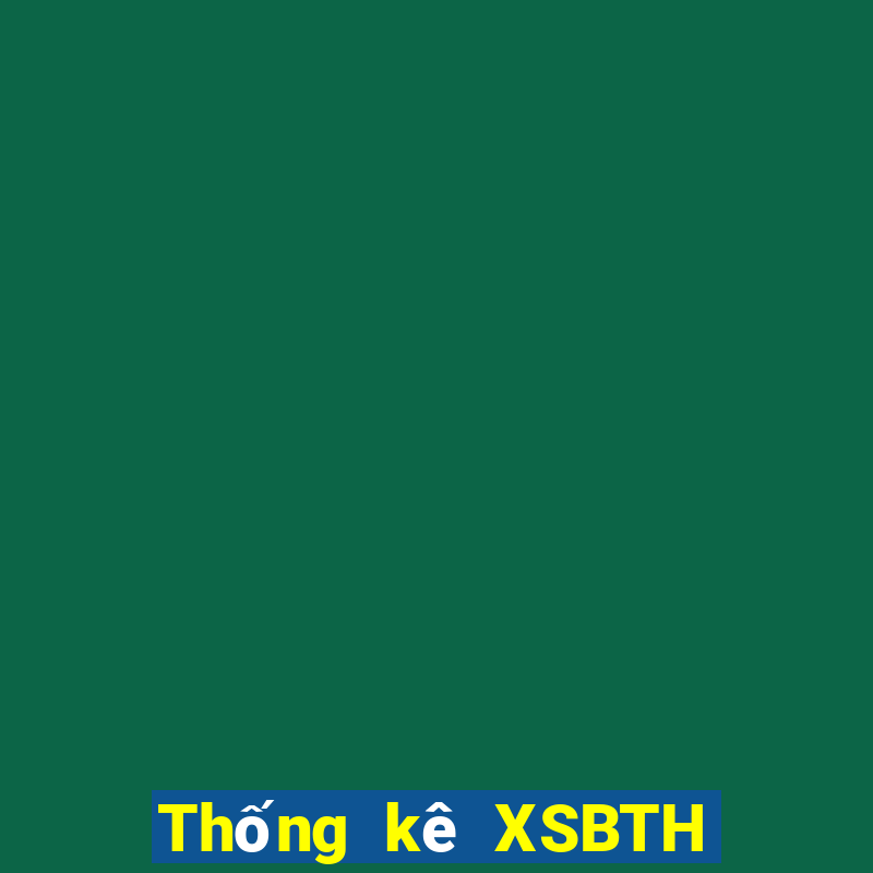 Thống kê XSBTH ngày thứ năm