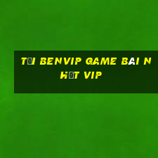 Tải Benvip Game Bài Nhất Vip