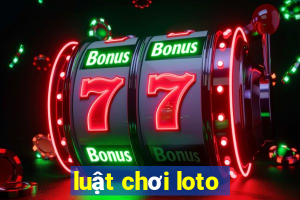 luật chơi loto