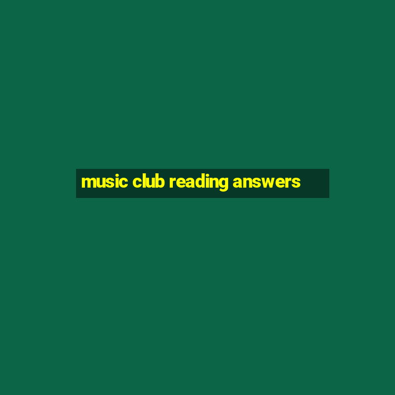 music club reading answers