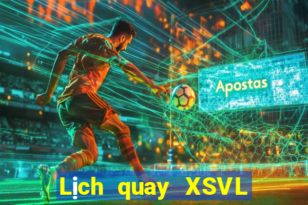 Lịch quay XSVL ngày 23