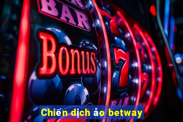 Chiến dịch ảo betway