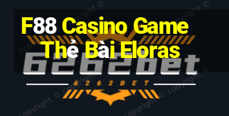 F88 Casino Game Thẻ Bài Eloras