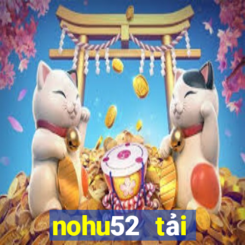 nohu52 tải xuống app