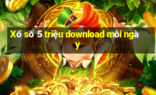 Xổ số 5 triệu download mỗi ngày