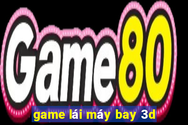 game lái máy bay 3d