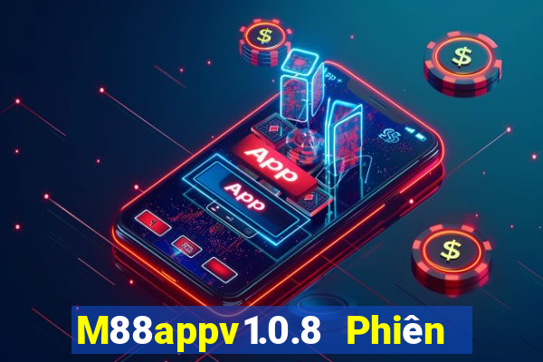 M88appv1.0.8 Phiên bản Eaststar appv1.0.8