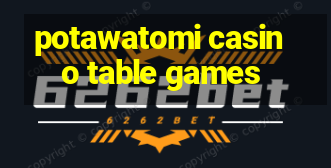 potawatomi casino table games