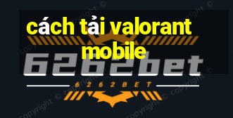 cách tải valorant mobile