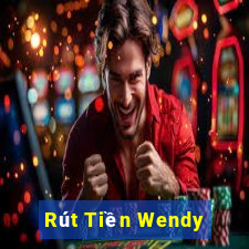 Rút Tiền Wendy