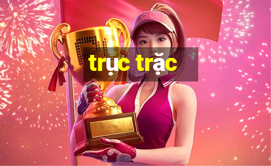 trục trặc